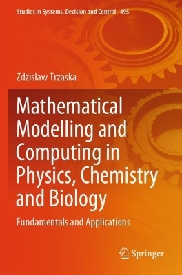 Mathematical Modelling and Computing in Physics, Chemistry and Biology - Zdzislaw Trzaska