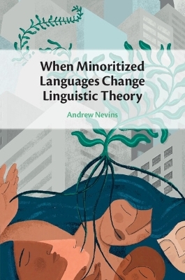 When Minoritized Languages Change Linguistic Theory - Andrew Nevins