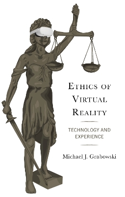 Ethics of Virtual Reality - Michael J Grabowski