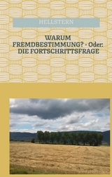 WARUM FREMDBESTIMMUNG? - Oder: DIE FORTSCHRITTSFRAGE - Hellstern Hofnarr des Lichts