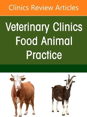 Biosecurity of Ruminants, An Issue of Veterinary Clinics of North America: Food Animal Practice - 