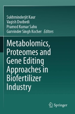 Metabolomics, Proteomes and Gene Editing Approaches in Biofertilizer Industry - 