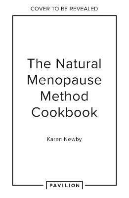 The Natural Menopause Method Cookbook - Karen Newby