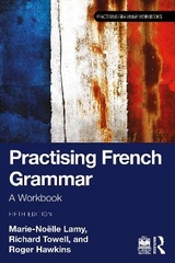 Practising French Grammar - Lamy, Marie-Noëlle; Towell, Richard; Hawkins, Roger