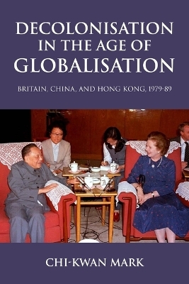 Decolonisation in the Age of Globalisation - Chi-kwan Mark