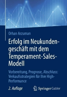 Erfolg im Neukundengeschäft mit dem Temperament-Sales-Modell - Orhan Arzuman