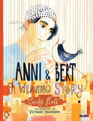 Anni and Bert: A Weaving Story - Emily Hall