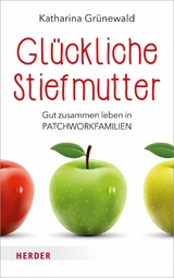 Glückliche Stiefmutter - Katharina Grünewald