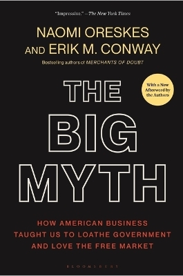 The Big Myth - Naomi Oreskes, Erik M Conway