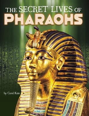 The Secret Lives of Pharaohs - Carol Kim