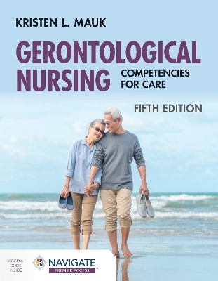 Gerontological Nursing: Competencies for Care - Kristen L. Mauk