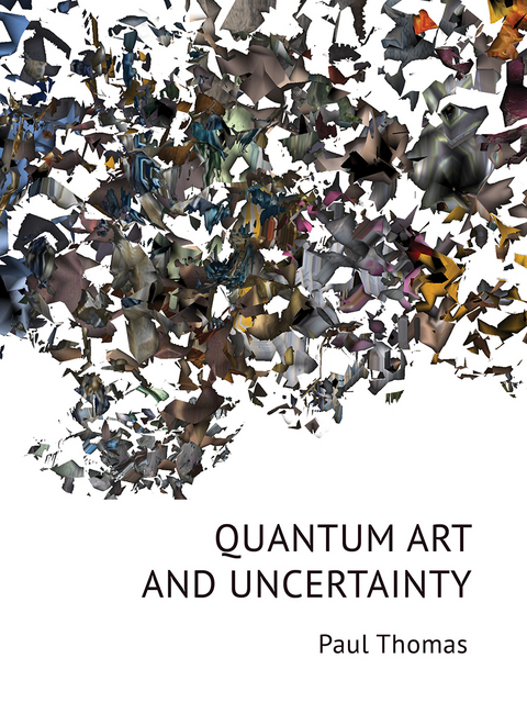 Quantum Art & Uncertainty - Paul Thomas
