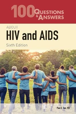 100 Questions & Answers About HIV and AIDS - Paul E. Sax