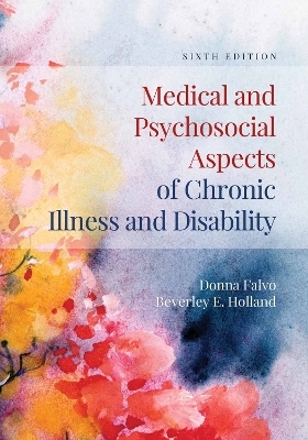 Medical and Psychosocial Aspects of Chronic Illness and Disability - Donna Falvo, Beverley E. Holland