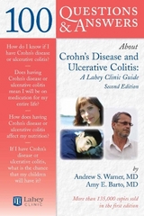 100 Questions & Answers About Crohns Disease and Ulcerative Colitis: A Lahey Clinic Guide - Warner, Andrew S.; Barto, Amy E.