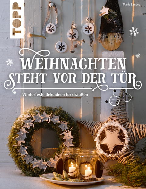 Weihnachten steht vor der Tür: Winterfeste Deko für draußen - Maria Landes