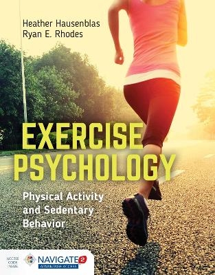 Exercise Psychology: Physical Activity and Sedentary Behavior - Heather A. Hausenblas, Ryan E. Rhodes