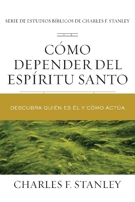 Cómo depender del Espíritu Santo - Charles F. Stanley