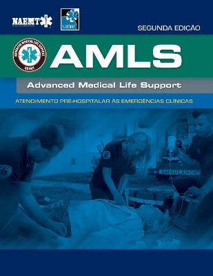 AMLS Portuguese: Atendimento Pre-hospitalar as Emergencias Clínicas da NAEMT -  National Association of Emergency Medical Technicians (NAEMT)