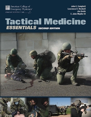 Tactical Medicine Essentials - John E. Campbell, E. John Wipfler III, Jim Smith, Lawrence E. Heiskell