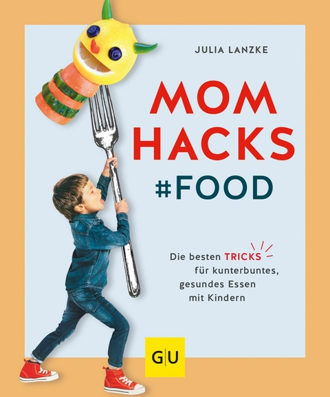 Mom Hacks - Food - Julia Lanzke