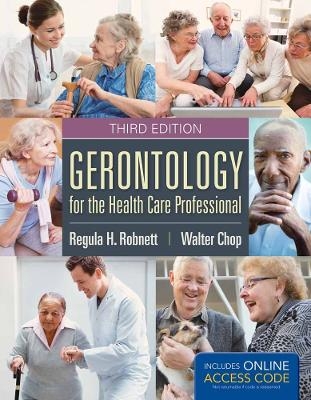 Gerontology For The Health Care Professional - Regula H. Robnett, Walter C. Chop