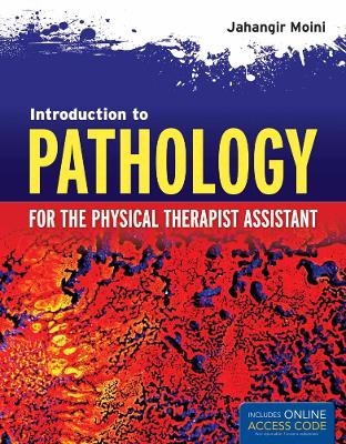 Introduction To Pathology For The Physical Therapist Assistant - Jahangir Moini