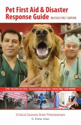 Pet First Aid and Disaster Response Guide - G. Elaine Acker