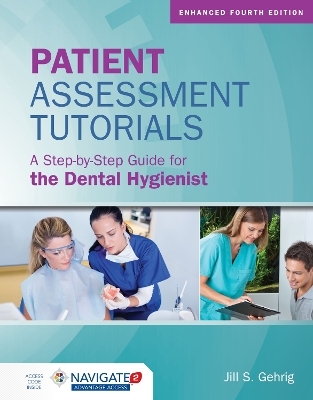 Patient Assessment Tutorials: A Step-By-Step Guide for the Dental Hygienist - Jill S. Gehrig