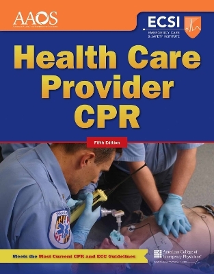 Health Care Provider CPR -  American Academy of Orthopaedic Surgeons (AAOS),  American College of Emergency Physicians (ACEP), Stephen J. Rahm