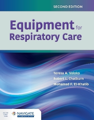 Equipment for Respiratory Care - Teresa A. Volsko, Robert L. Chatburn, Mohamad F. El-Khatib