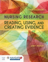 Nursing Research: Reading, Using And Creating Evidence - Houser, Janet