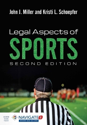 Legal Aspects Of Sports - John J. Miller, Kristi Schoepfer