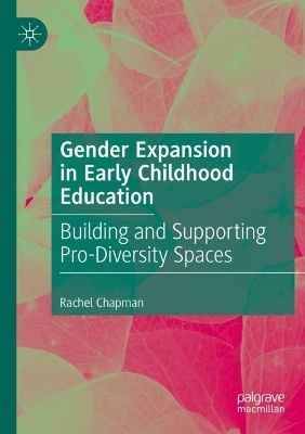 Gender Expansion in Early Childhood Education - Rachel Chapman