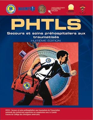 PHTLS French: Secours Et Soins Pr�hospitaliers Aux Traumatis�s, Huiti�me �dition -  Naemt