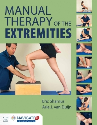 Manual Therapy Of The Extremities - Eric Shamus, Arie J. Van Duijn