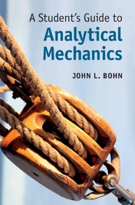 A Student's Guide to Analytical Mechanics - John L. Bohn