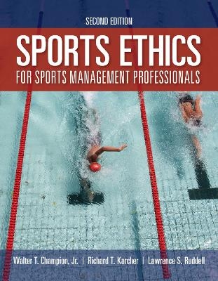 Sports Ethics For Sports Management Professionals - Walter T. Champion Jr., Richard T. Karcher, Lawrence S. Ruddell