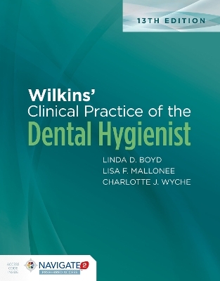 Wilkins' Clinical Practice of the Dental Hygienist - Linda Boyd, Charlotte Wyche, Lisa Mallonee