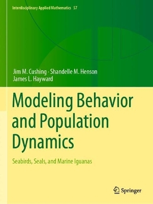 Modeling Behavior and Population Dynamics - Jim M. Cushing, Shandelle M. Henson, James L. Hayward