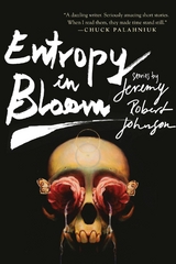 Entropy in Bloom -  Jeremy Robert Johnson