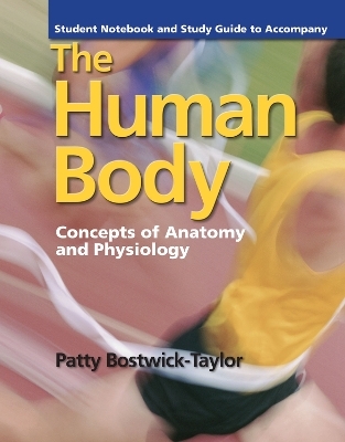 Student Notebook And Study Guide For The Human Body: Concepts Of Anatomy And Physiology - Bruce Wingerd, Patty Bostwick Taylor