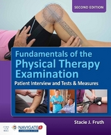 Fundamentals of the Physical Therapy Examination: Patient Interview and Tests & Measures - Fruth, Stacie J.