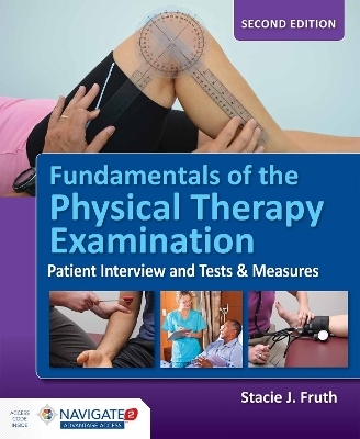 Fundamentals Of The Physical Therapy Examination: Patient Interview And Tests  &  Measures - Stacie J. Fruth