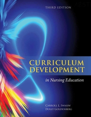 Curriculum Development In Nursing Education - Carroll L. Iwasiw, Dolly Goldenberg