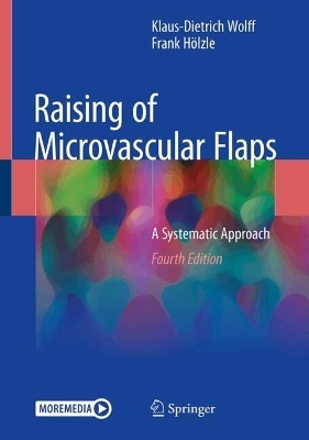 Raising of Microvascular Flaps - Klaus-Dietrich Wolff, Frank Hölzle