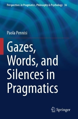 Gazes, Words, and Silences in Pragmatics - Paola Pennisi