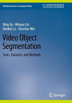 Video Object Segmentation - Ning Xu, Weiyao Lin, Xiankai Lu, Yunchao Wei