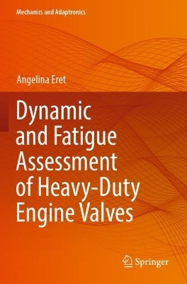 Dynamic and Fatigue Assessment of Heavy-Duty Engine Valves - Angelina Eret