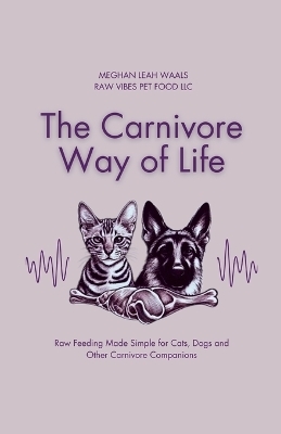 The Carnivore Way of Life - Meghan Leah Waals